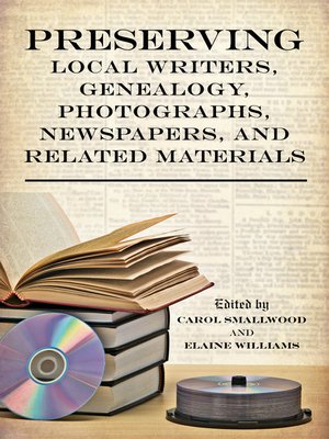 cover image of Preserving Local Writers, Genealogy, Photographs, Newspapers, and Related Materials